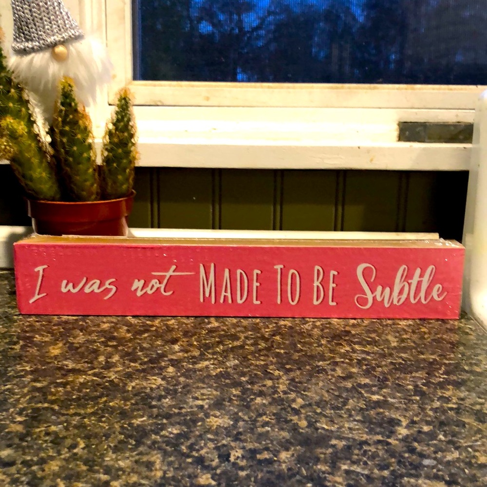 “I was not made to be subtle” wooden desk shelf decor sign